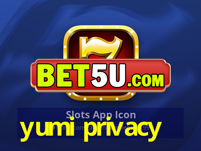 yumi privacy